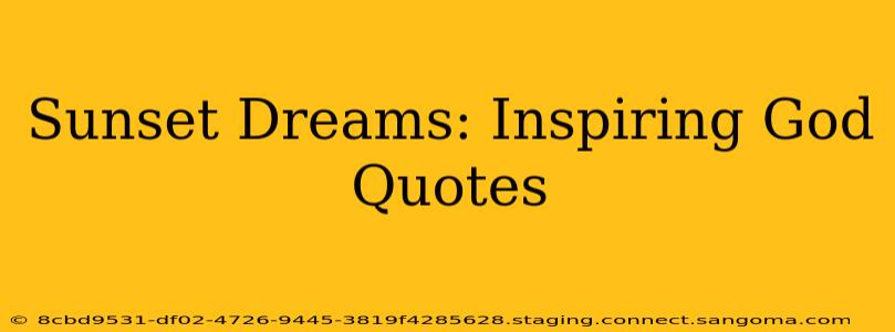 Sunset Dreams: Inspiring God Quotes