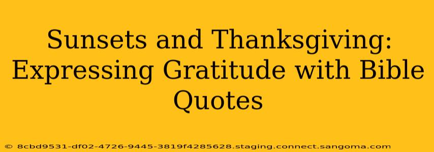 Sunsets and Thanksgiving:  Expressing Gratitude with Bible Quotes