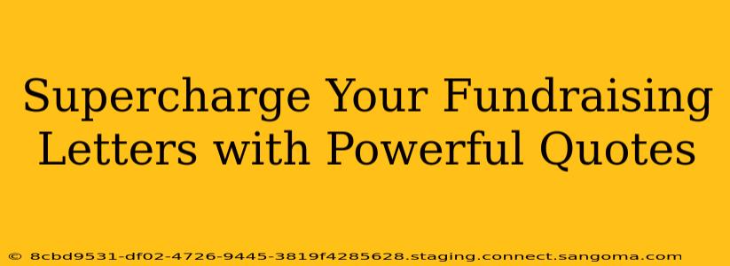 Supercharge Your Fundraising Letters with Powerful Quotes