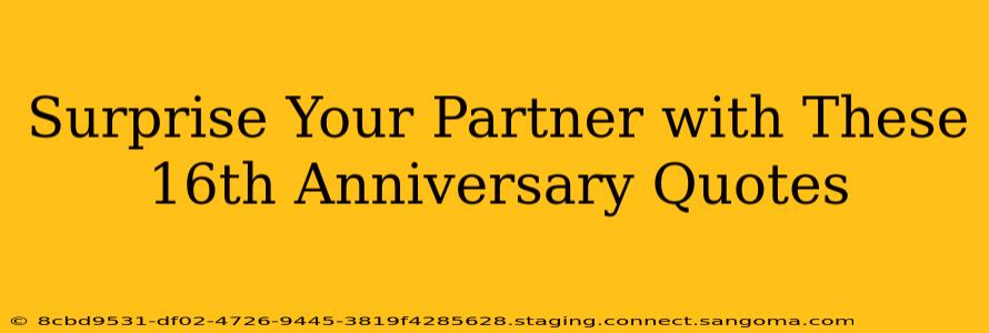 Surprise Your Partner with These 16th Anniversary Quotes