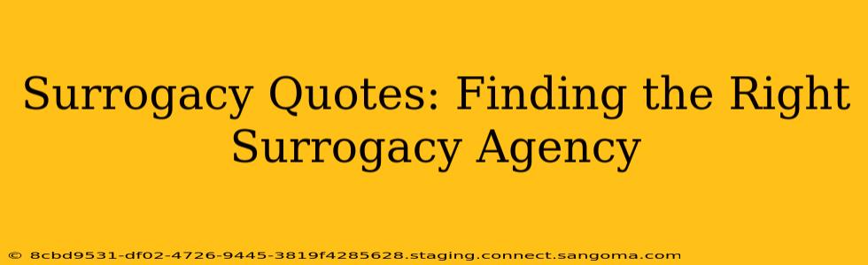 Surrogacy Quotes: Finding the Right Surrogacy Agency