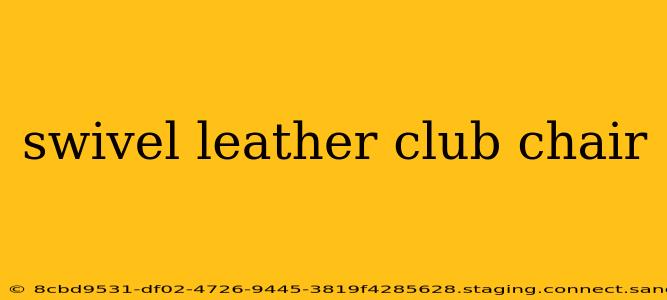 swivel leather club chair