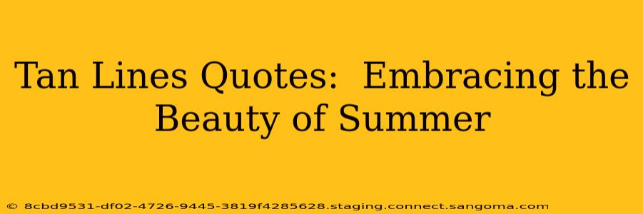 Tan Lines Quotes:  Embracing the Beauty of Summer