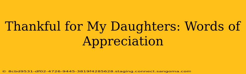 Thankful for My Daughters: Words of Appreciation