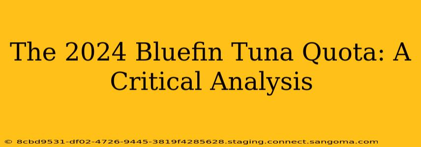 The 2024 Bluefin Tuna Quota: A Critical Analysis