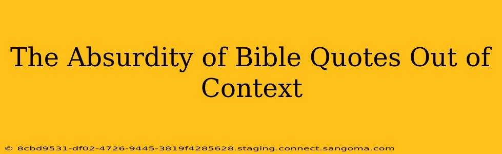 The Absurdity of Bible Quotes Out of Context