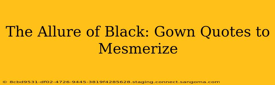The Allure of Black: Gown Quotes to Mesmerize
