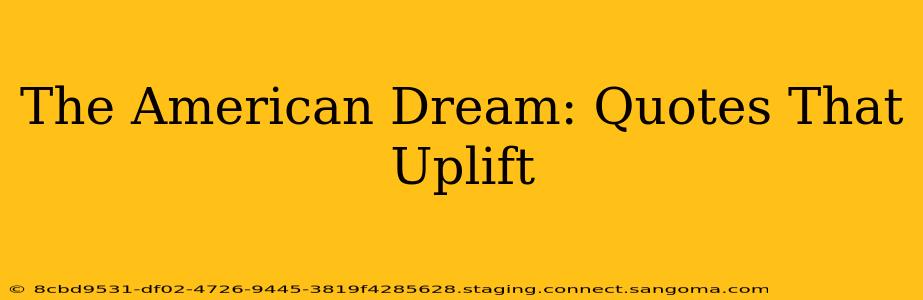 The American Dream: Quotes That Uplift