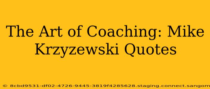 The Art of Coaching: Mike Krzyzewski Quotes