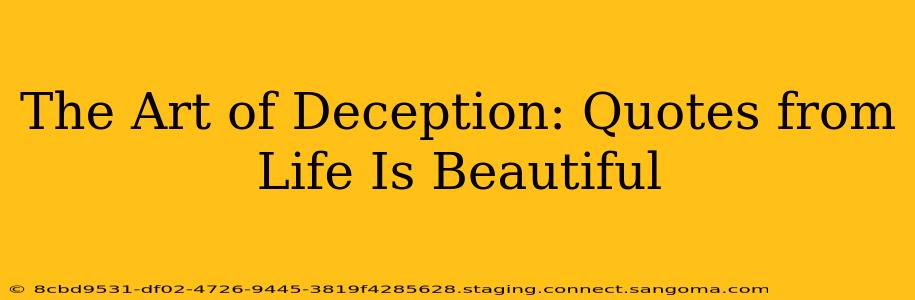The Art of Deception: Quotes from Life Is Beautiful