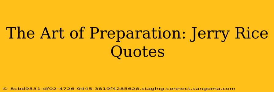 The Art of Preparation: Jerry Rice Quotes