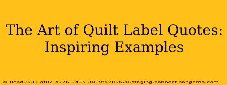 The Art of Quilt Label Quotes:  Inspiring Examples