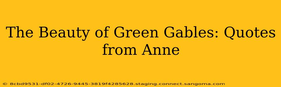 The Beauty of Green Gables: Quotes from Anne