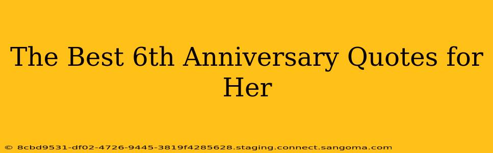 The Best 6th Anniversary Quotes for Her