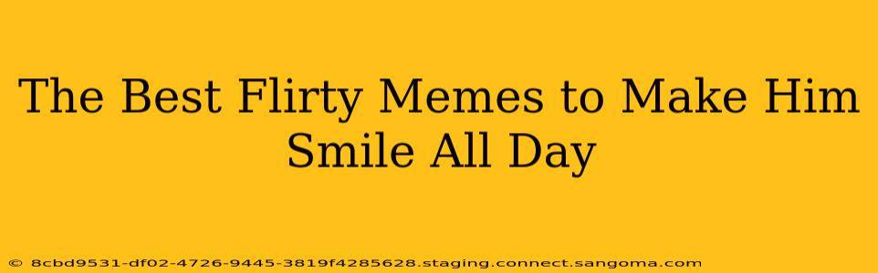 The Best Flirty Memes to Make Him Smile All Day