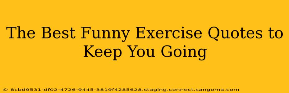 The Best Funny Exercise Quotes to Keep You Going
