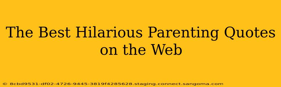 The Best Hilarious Parenting Quotes on the Web