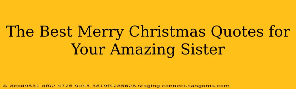 The Best Merry Christmas Quotes for Your Amazing Sister