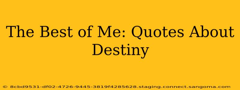 The Best of Me: Quotes About Destiny