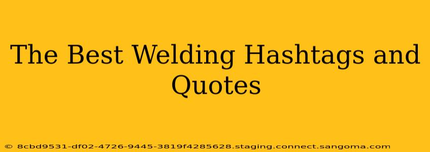 The Best Welding Hashtags and Quotes