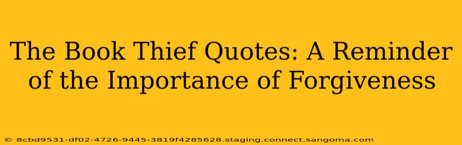 The Book Thief Quotes: A Reminder of the Importance of Forgiveness