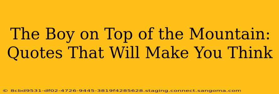 The Boy on Top of the Mountain: Quotes That Will Make You Think