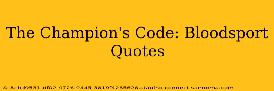 The Champion's Code: Bloodsport Quotes