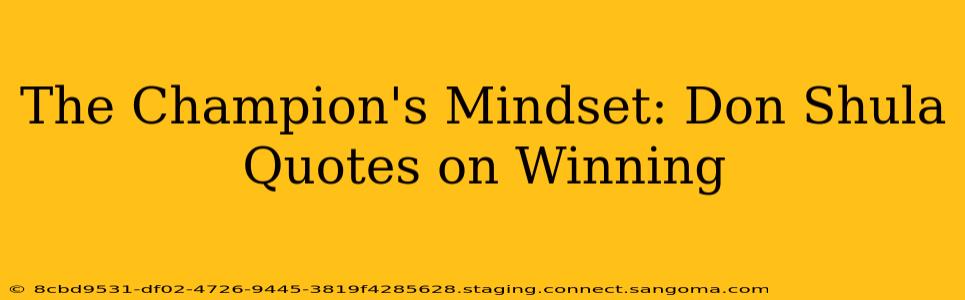 The Champion's Mindset: Don Shula Quotes on Winning