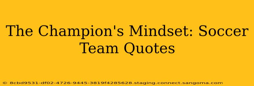 The Champion's Mindset: Soccer Team Quotes