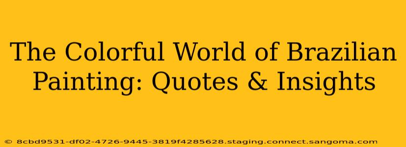 The Colorful World of Brazilian Painting: Quotes & Insights