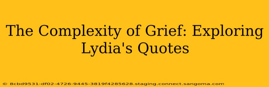The Complexity of Grief: Exploring Lydia's Quotes