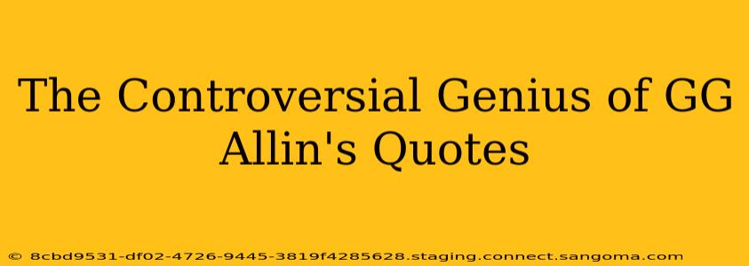 The Controversial Genius of GG Allin's Quotes