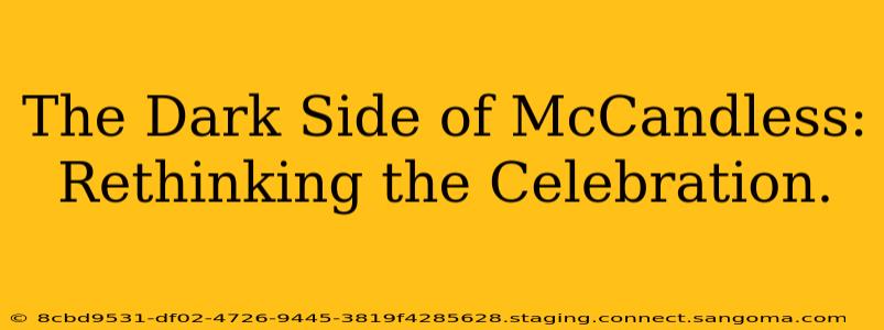The Dark Side of McCandless: Rethinking the Celebration.