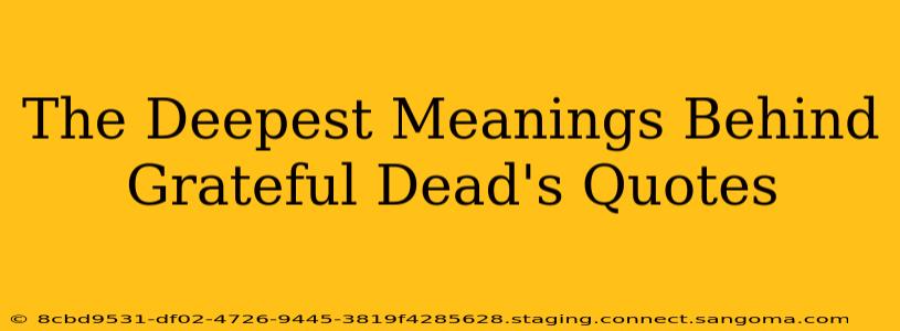 The Deepest Meanings Behind Grateful Dead's Quotes