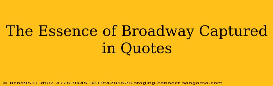 The Essence of Broadway Captured in Quotes