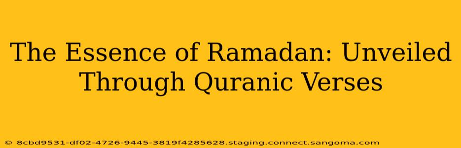 The Essence of Ramadan: Unveiled Through Quranic Verses