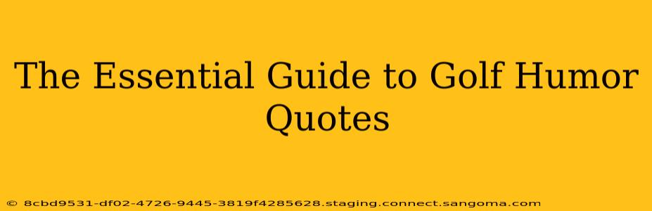 The Essential Guide to Golf Humor Quotes