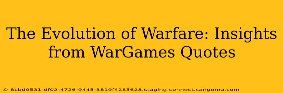 The Evolution of Warfare: Insights from WarGames Quotes
