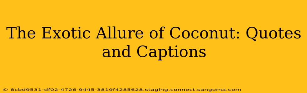 The Exotic Allure of Coconut: Quotes and Captions