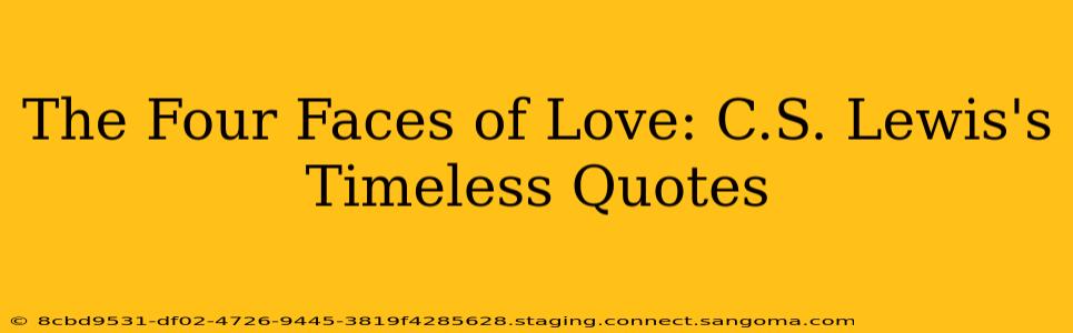 The Four Faces of Love: C.S. Lewis's Timeless Quotes