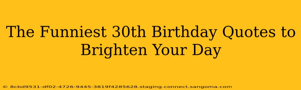 The Funniest 30th Birthday Quotes to Brighten Your Day