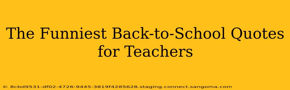 The Funniest Back-to-School Quotes for Teachers