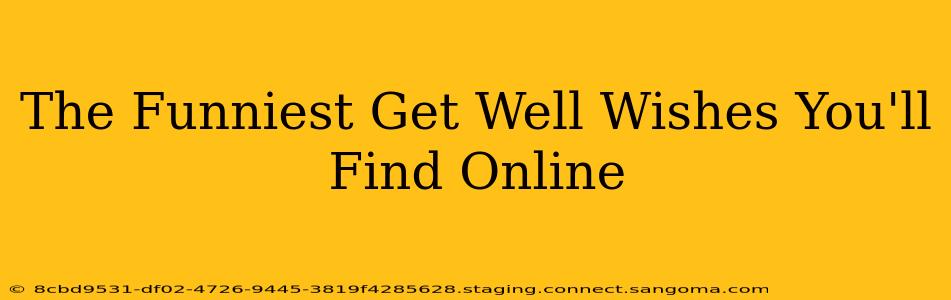 The Funniest Get Well Wishes You'll Find Online