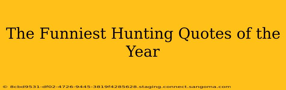 The Funniest Hunting Quotes of the Year