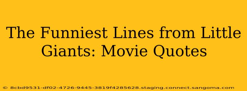 The Funniest Lines from Little Giants: Movie Quotes