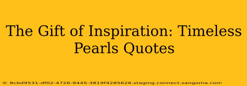 The Gift of Inspiration: Timeless Pearls Quotes