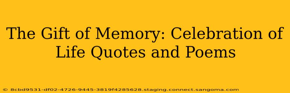 The Gift of Memory: Celebration of Life Quotes and Poems