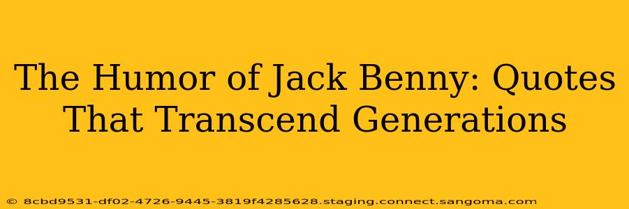 The Humor of Jack Benny: Quotes That Transcend Generations