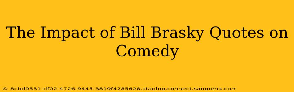 The Impact of Bill Brasky Quotes on Comedy