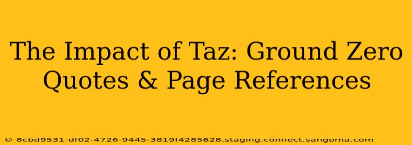 The Impact of Taz: Ground Zero Quotes & Page References